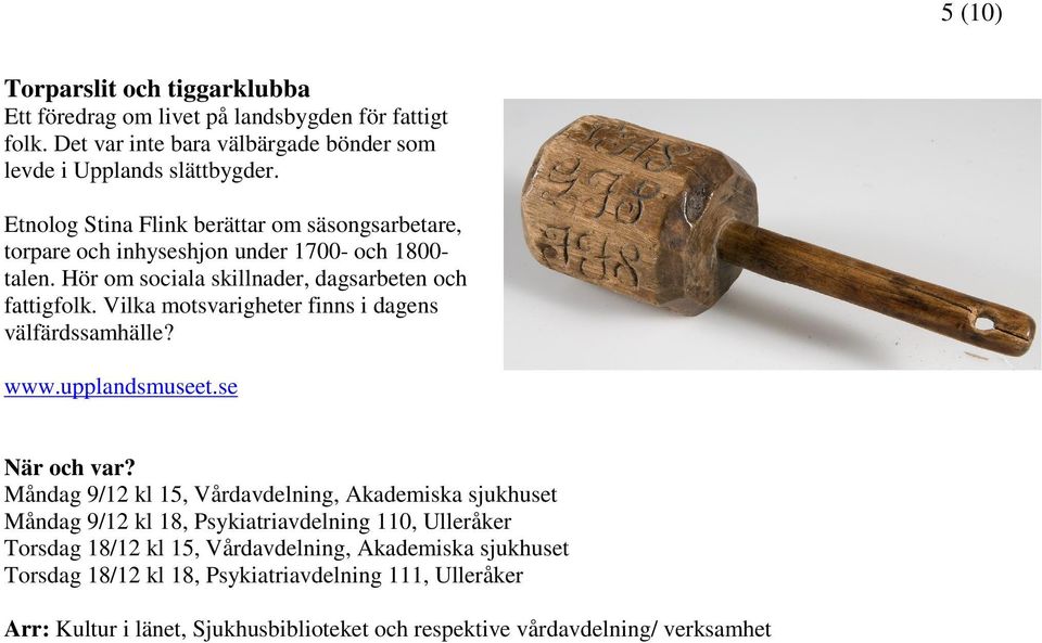 Etnolog Stina Flink berättar om säsongsarbetare, torpare och inhyseshjon under 1700- och 1800- talen.