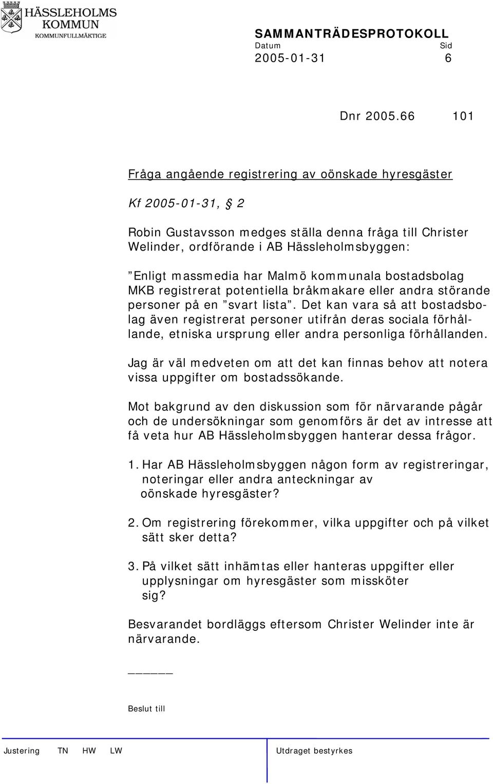 Malmö kommunala bostadsbolag MKB registrerat potentiella bråkmakare eller andra störande personer på en svart lista.