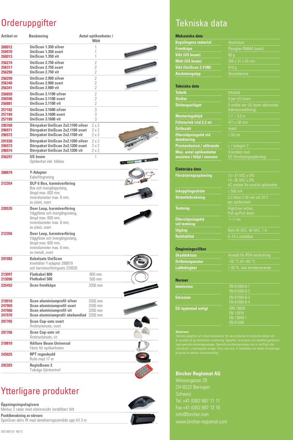 900 vit UniScan.00 silver UniScan.00 svart UniScan.00 vit UniScan.600 silver UniScan.600 svart UniScan.600 vit Dörrpaket UniScan x.00 silver Dörrpaket UniScan x.00 svart Dörrpaket UniScan x.