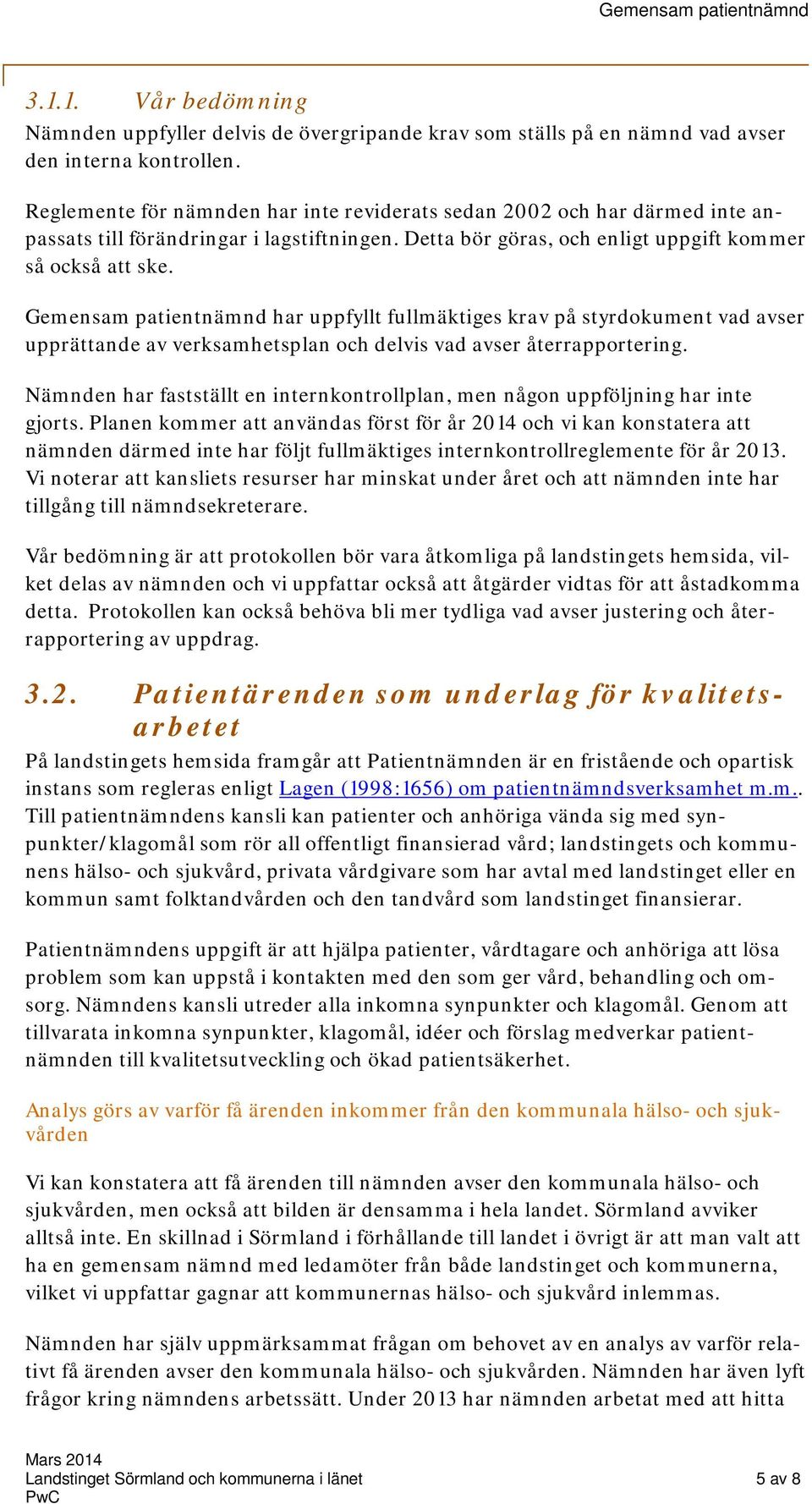 Gemensam patientnämnd har uppfyllt fullmäktiges krav på styrdokument vad avser upprättande av verksamhetsplan och delvis vad avser återrapportering.