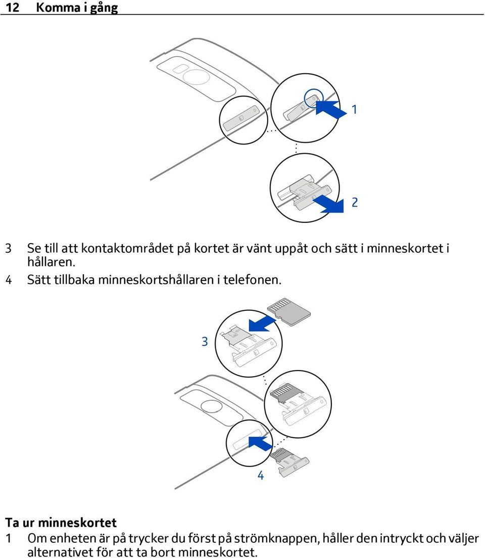 4 Sätt tillbaka minneskortshållaren i telefonen.
