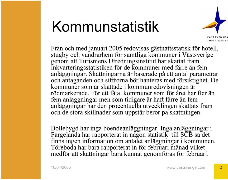 De kommuner som är skattade i kommunredovisningen är rödmarkerade.