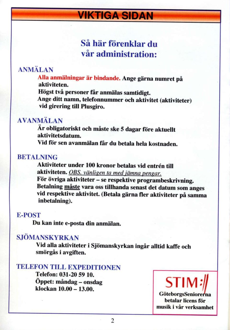AVANMALAN Ar obligatoriskt och mlste ske 5 dagar ftire aktuellt aktivitetsdatum. Vid ftir sen avanmiilan fir du betala hela kostnaden.