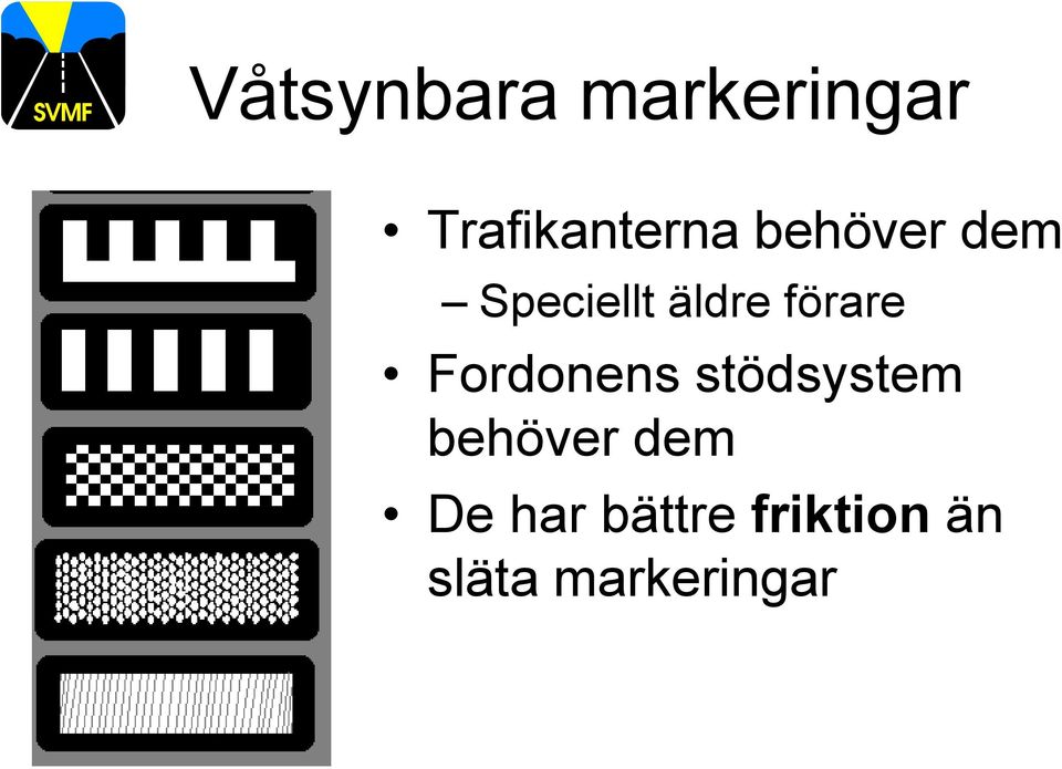 Fordonens stödsystem behöver dem De