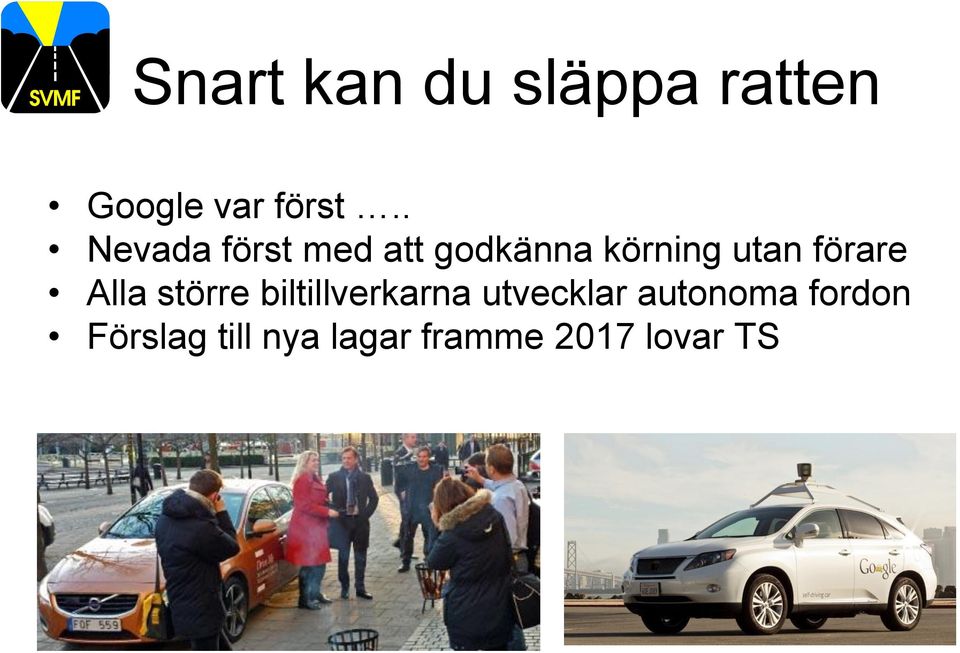 förare Alla större biltillverkarna utvecklar