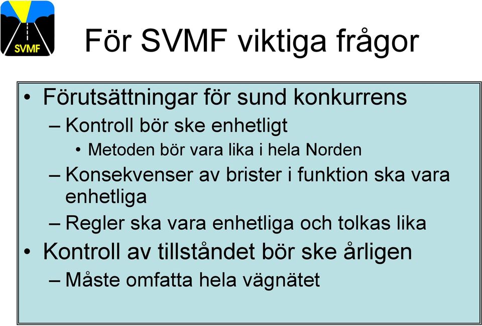 brister i funktion ska vara enhetliga Regler ska vara enhetliga och