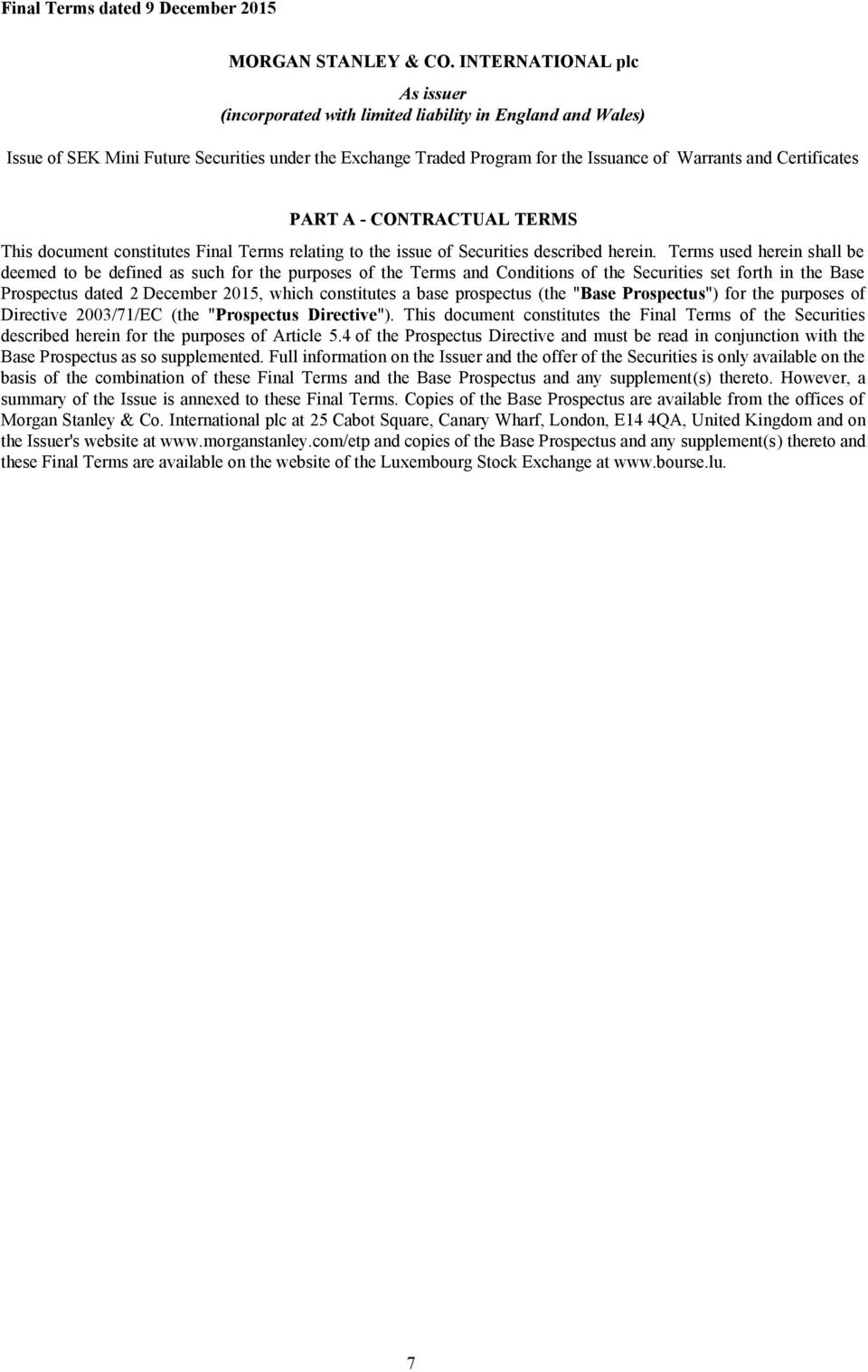 Certificates PART A - CONTRACTUAL TERMS This document constitutes Final Terms relating to the issue of Securities described herein.