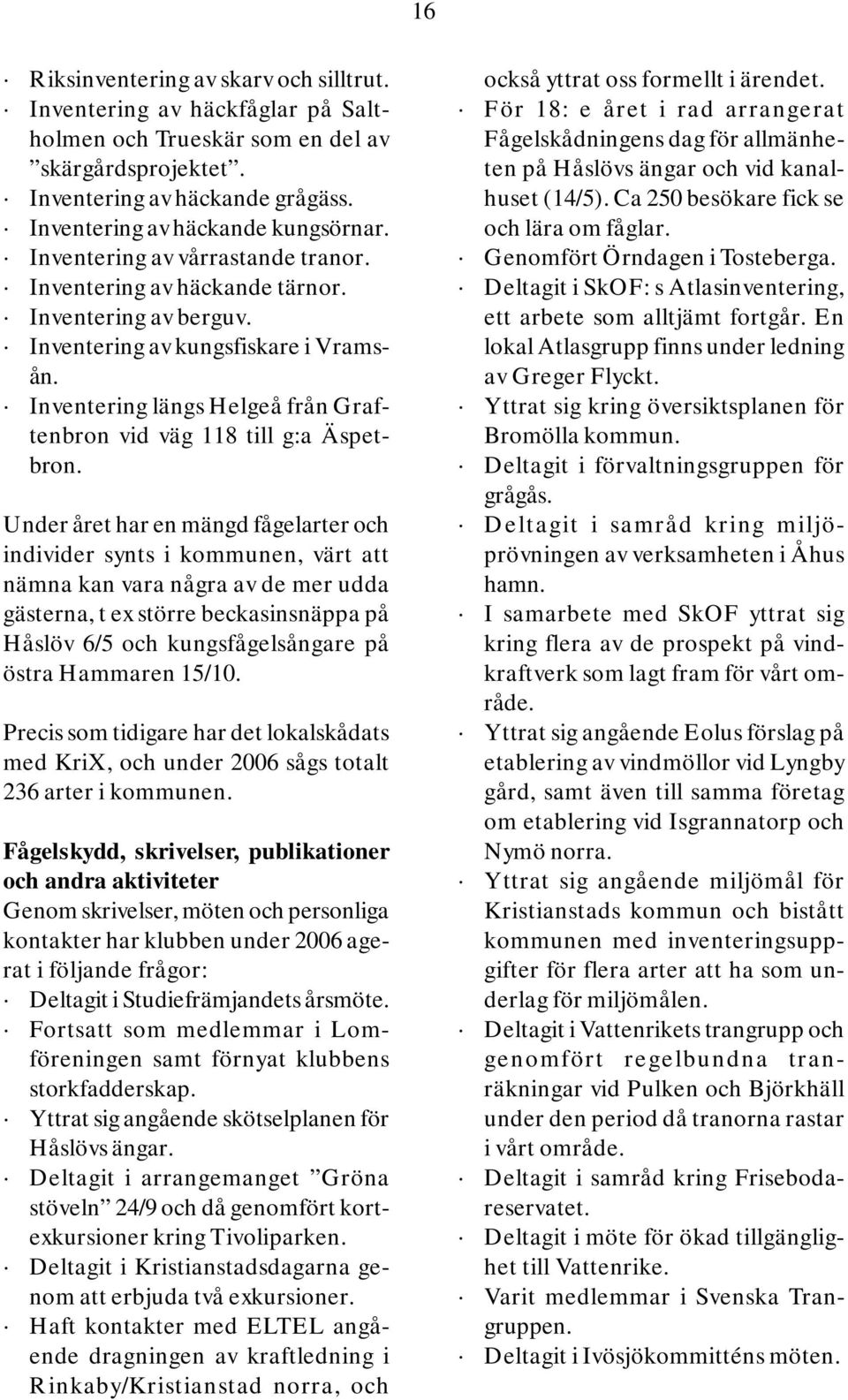 Inventering längs Helgeå från Graftenbron vid väg 118 till g:a Äspetbron.