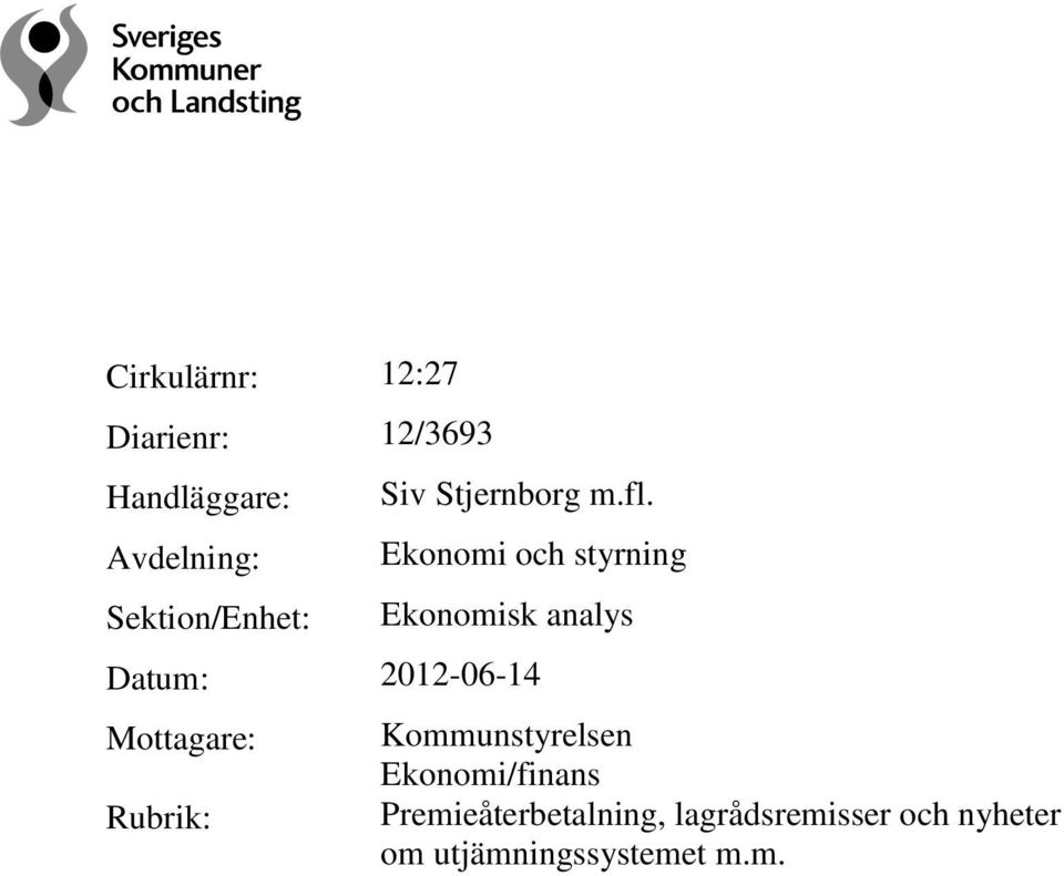 Ekonomi och styrning Ekonomisk analys Datum: 2012-06-14 Mottagare: