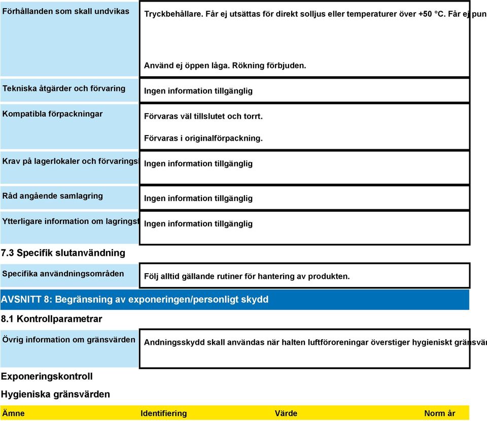 Krav på lagerlokaler och förvaringskärl Råd angående samlagring Ytterligare information om lagringsförhållanden 7.