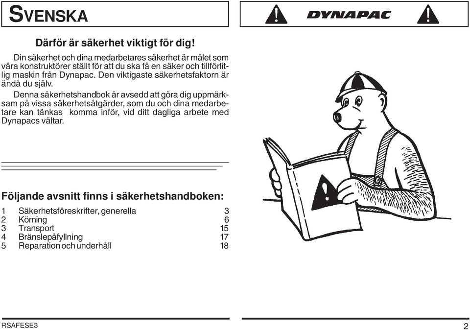 Den viktigaste säkerhetsfaktorn är ändå du själv.