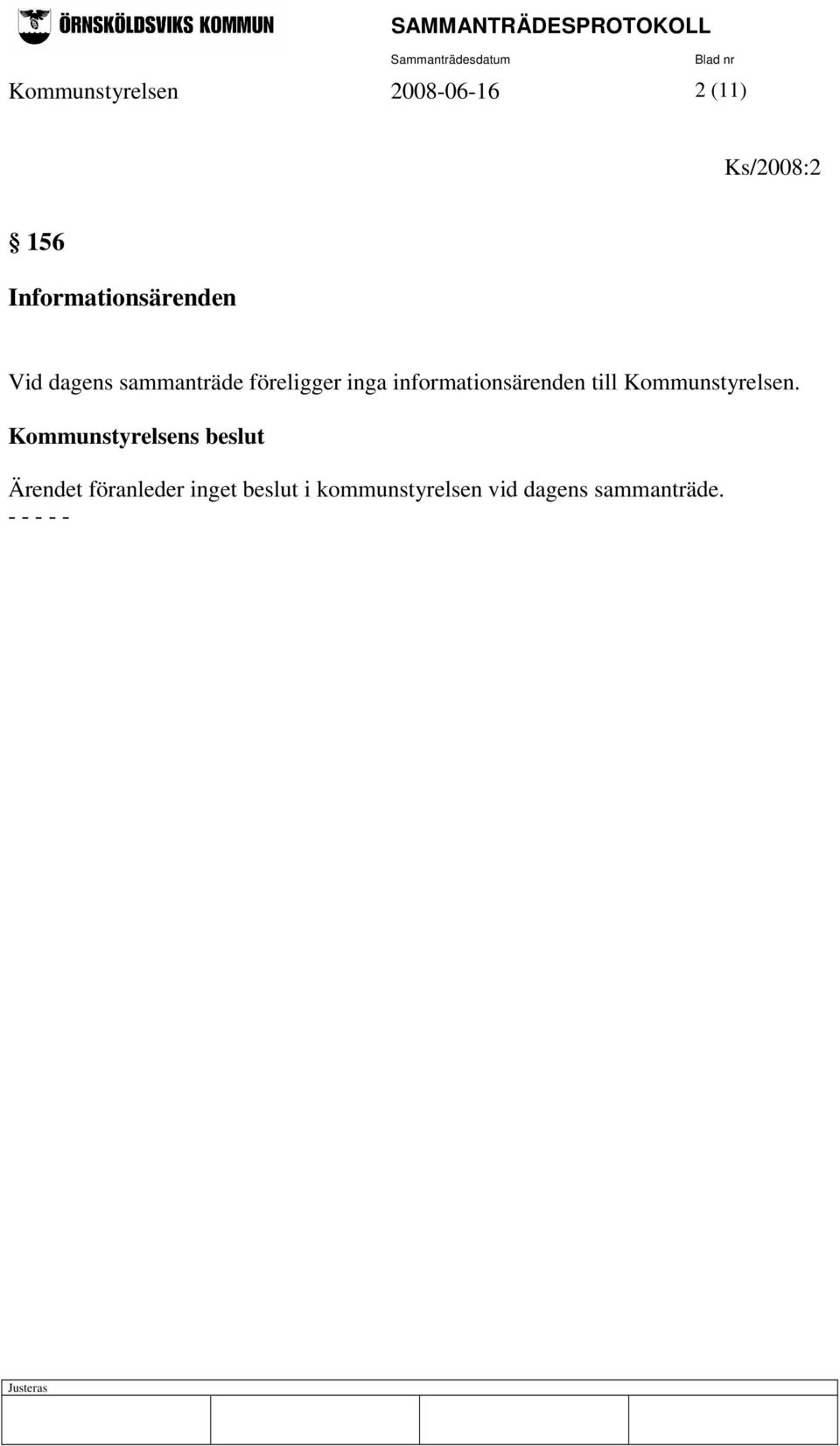 informationsärenden till Kommunstyrelsen.