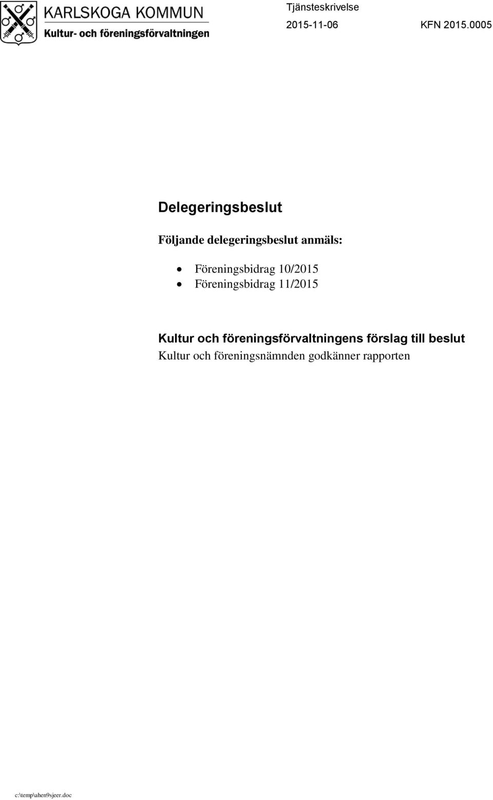 Föreningsbidrag 10/2015 Föreningsbidrag 11/2015 Kultur och