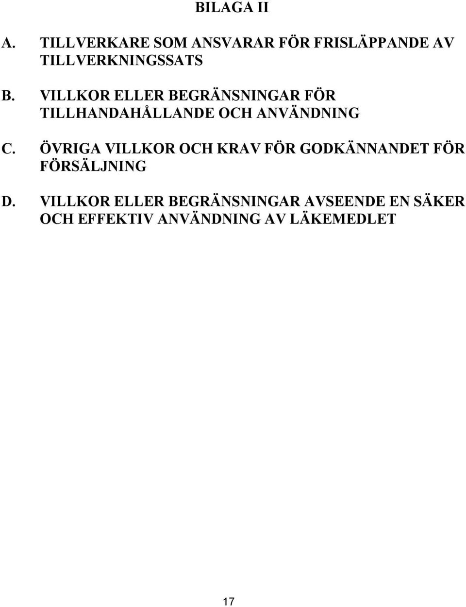 VILLKOR ELLER BEGRÄNSNINGAR FÖR TILLHANDAHÅLLANDE OCH ANVÄNDNING C.