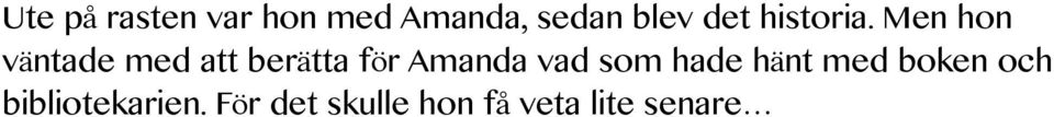 Men hon väntade med att berätta för Amanda vad