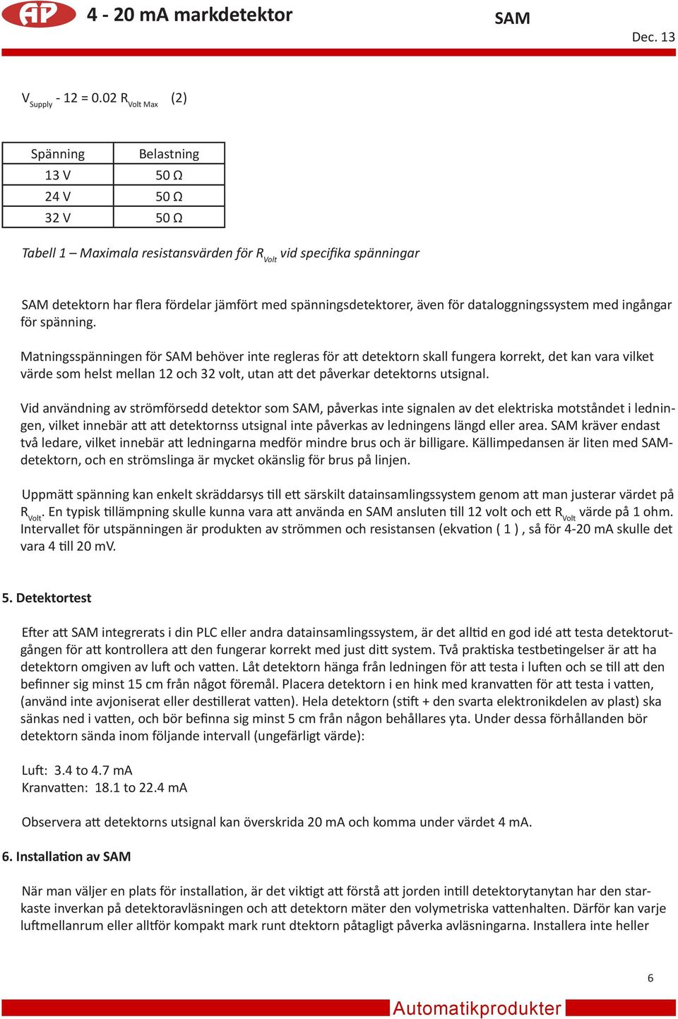 även för dataloggningssystem med ingångar för spänning.