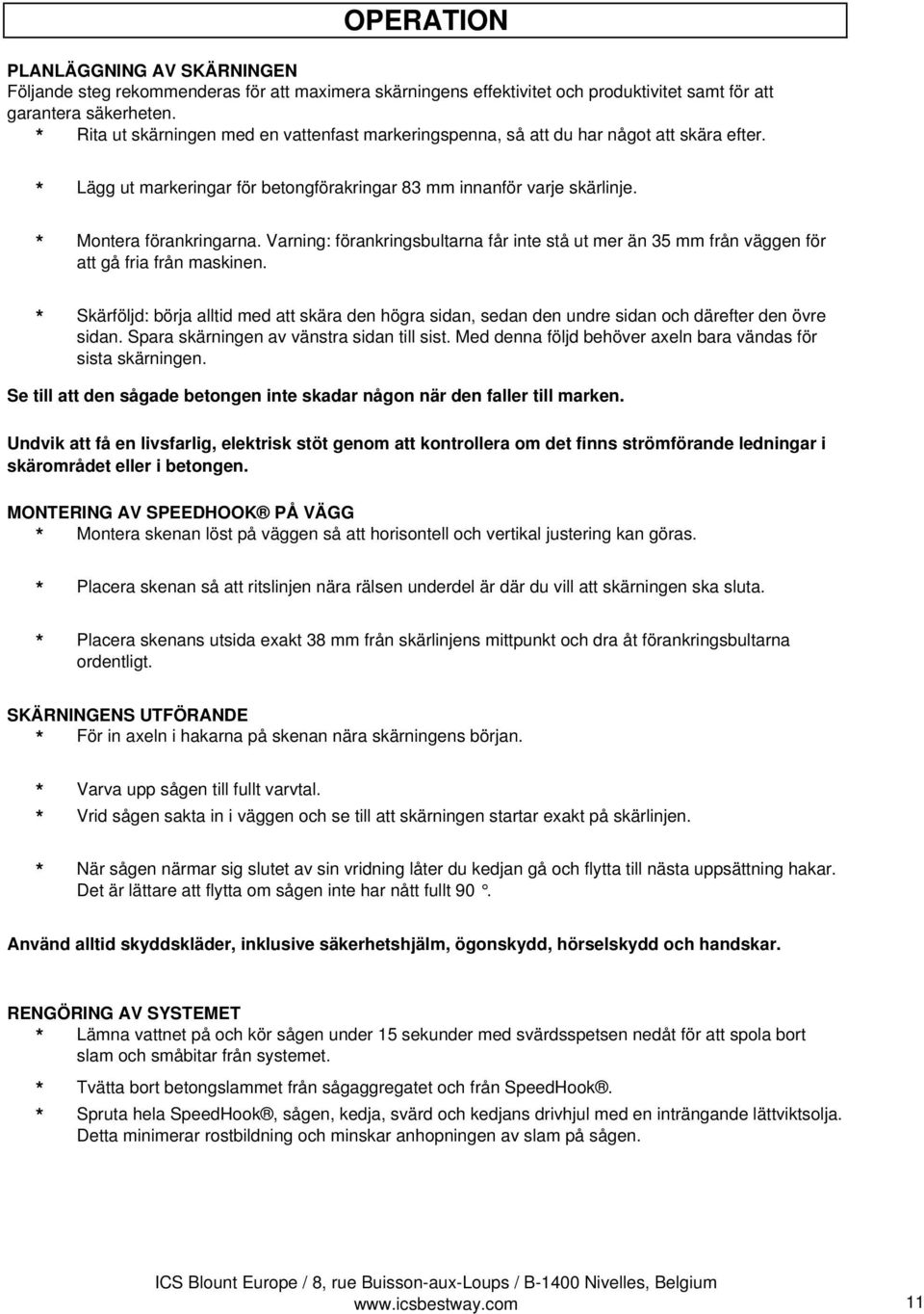 Varning: förankringsbultarna får inte stå ut mer än 35 mm från väggen för att gå fria från maskinen.