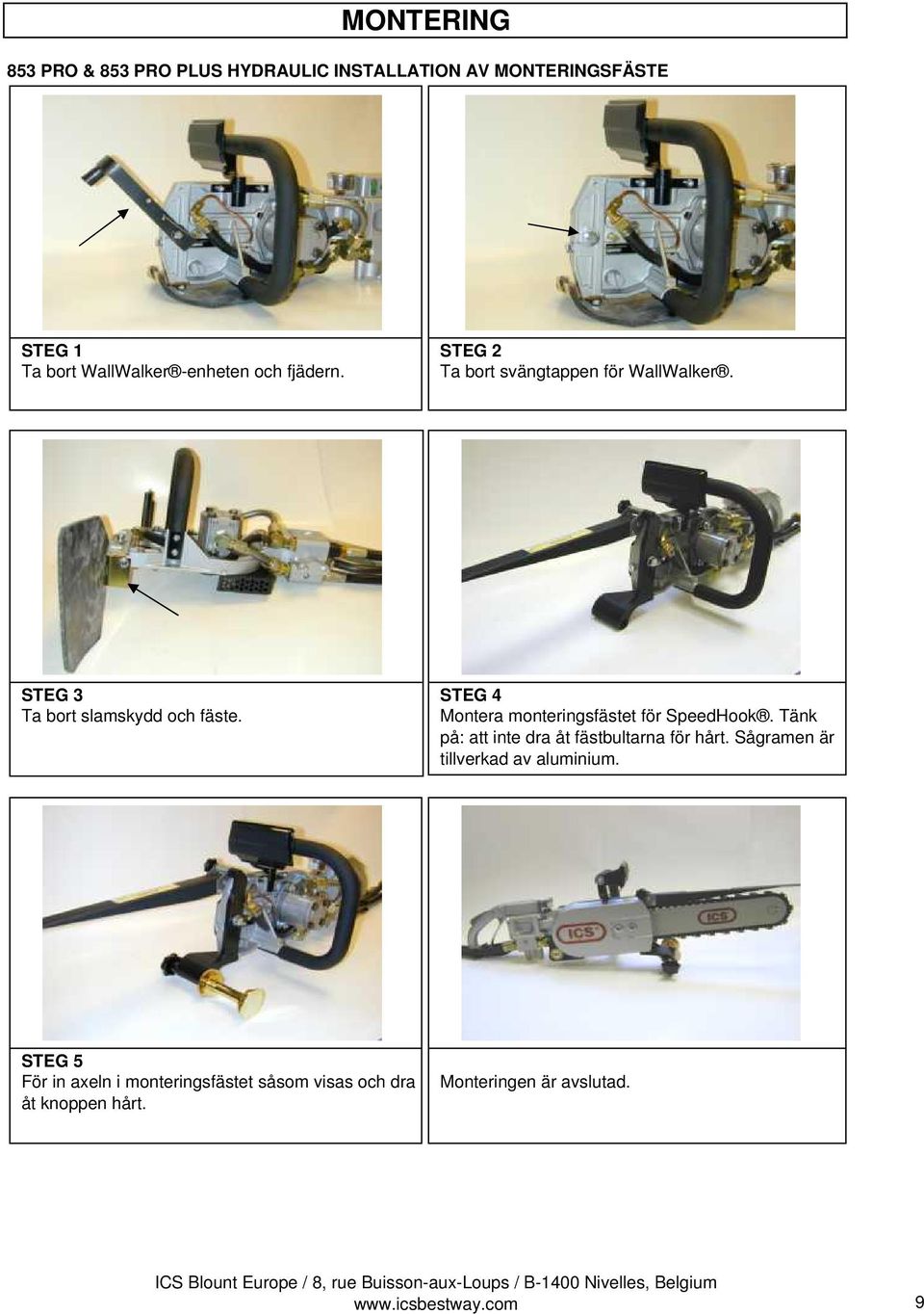 Montera monteringsfästet för SpeedHook. Tänk på: att inte dra åt fästbultarna för hårt.