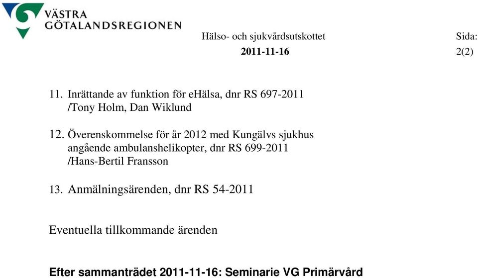 Överenskommelse för år 2012 med Kungälvs sjukhus angående ambulanshelikopter, dnr RS 699-2011