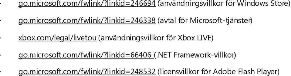 com/legal/livetou (användningsvillkor för Xbox LIVE) go.microsoft.com/fwlink/?