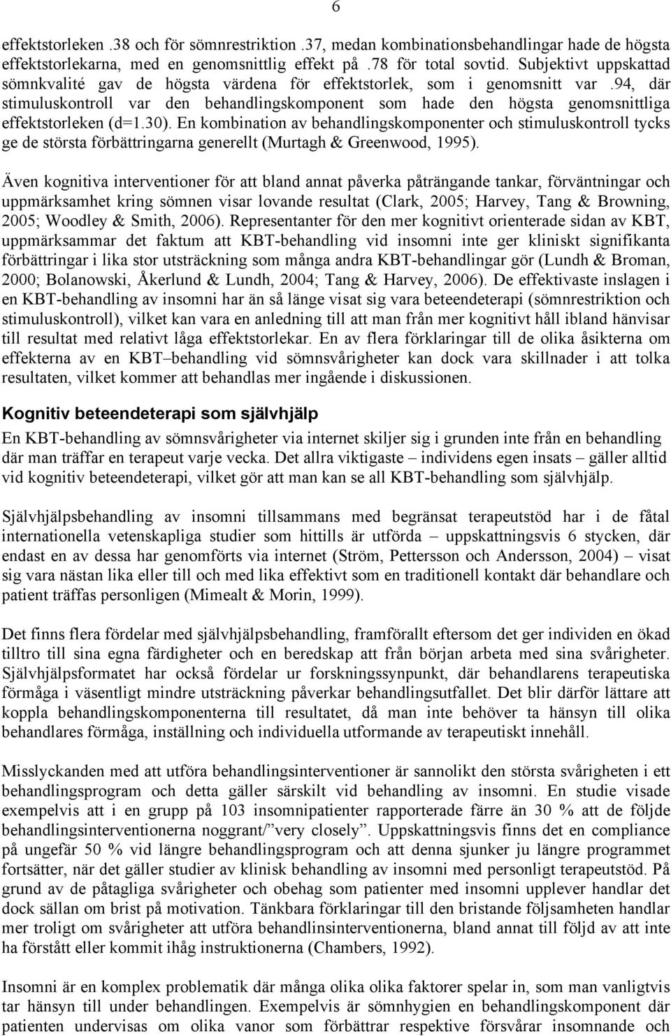 94, där stimuluskontroll var den behandlingskomponent som hade den högsta genomsnittliga effektstorleken (d=1.30).