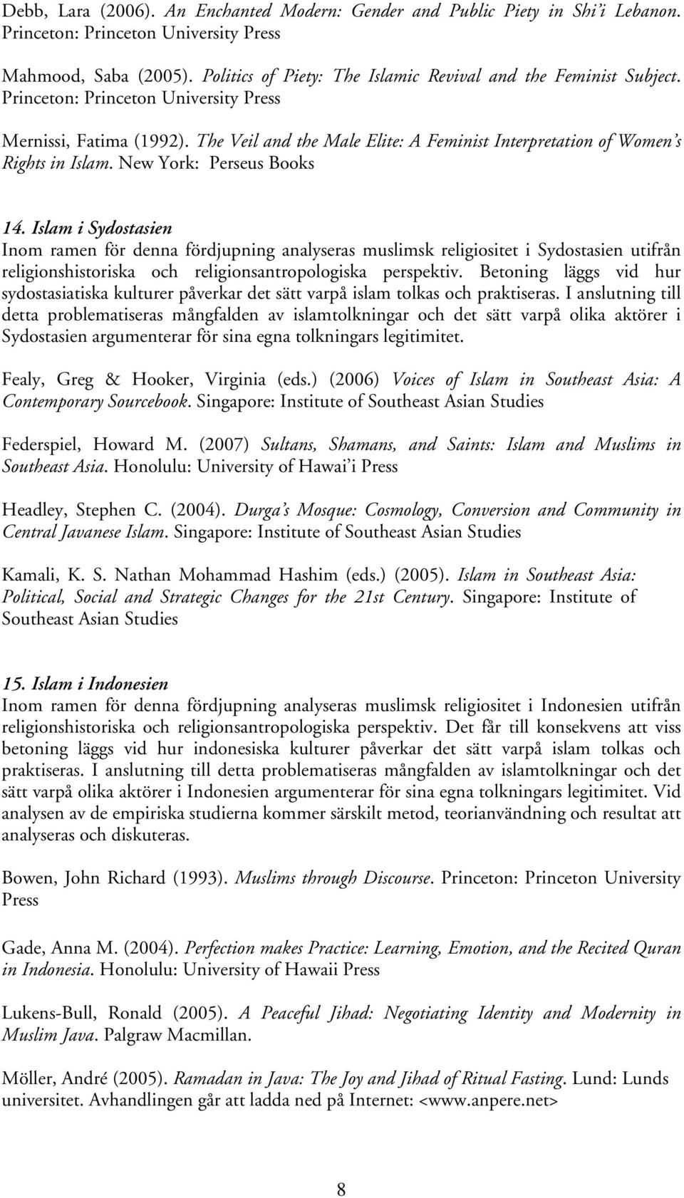 The Veil and the Male Elite: A Feminist Interpretation of Women s Rights in Islam. New York: Perseus Books 14.