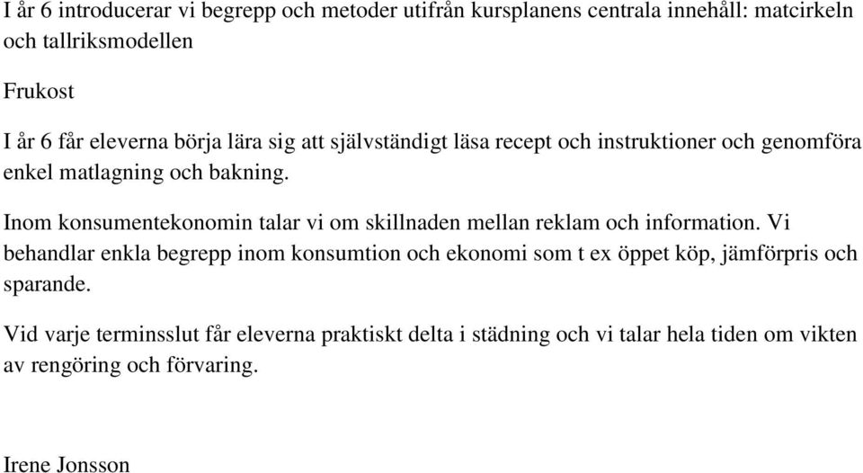 Inom konsumentekonomin talar vi om skillnaden mellan reklam och information.