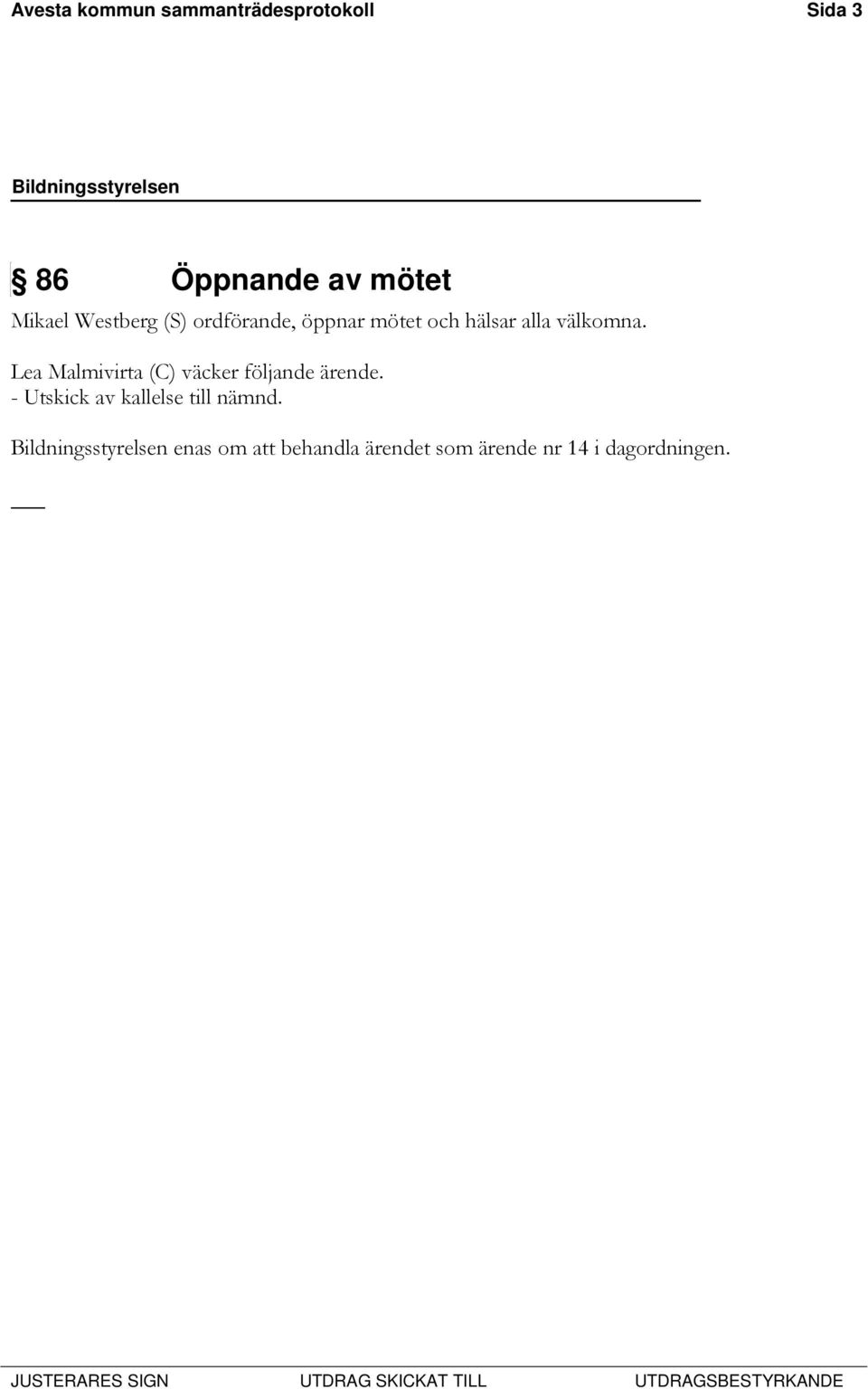 Lea Malmivirta (C) väcker följande ärende.
