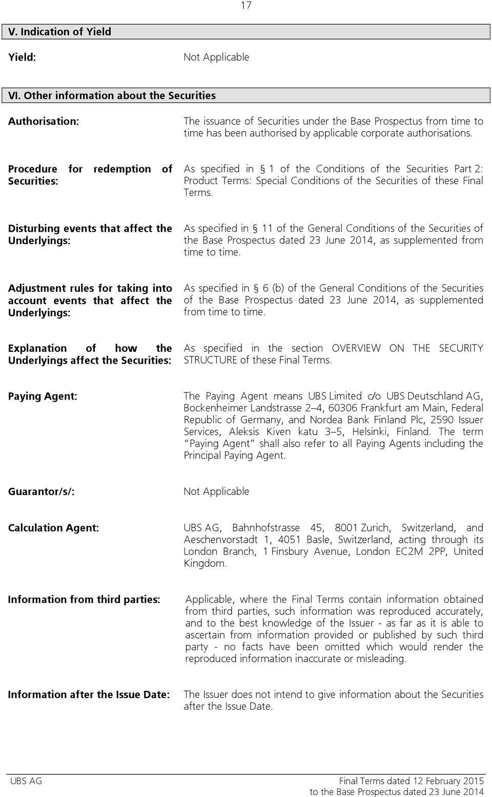 Procedure for redemption of Securities: As specified in 1 of the Conditions of the Securities Part 2: Product Terms: Special Conditions of the Securities of these Final Terms.