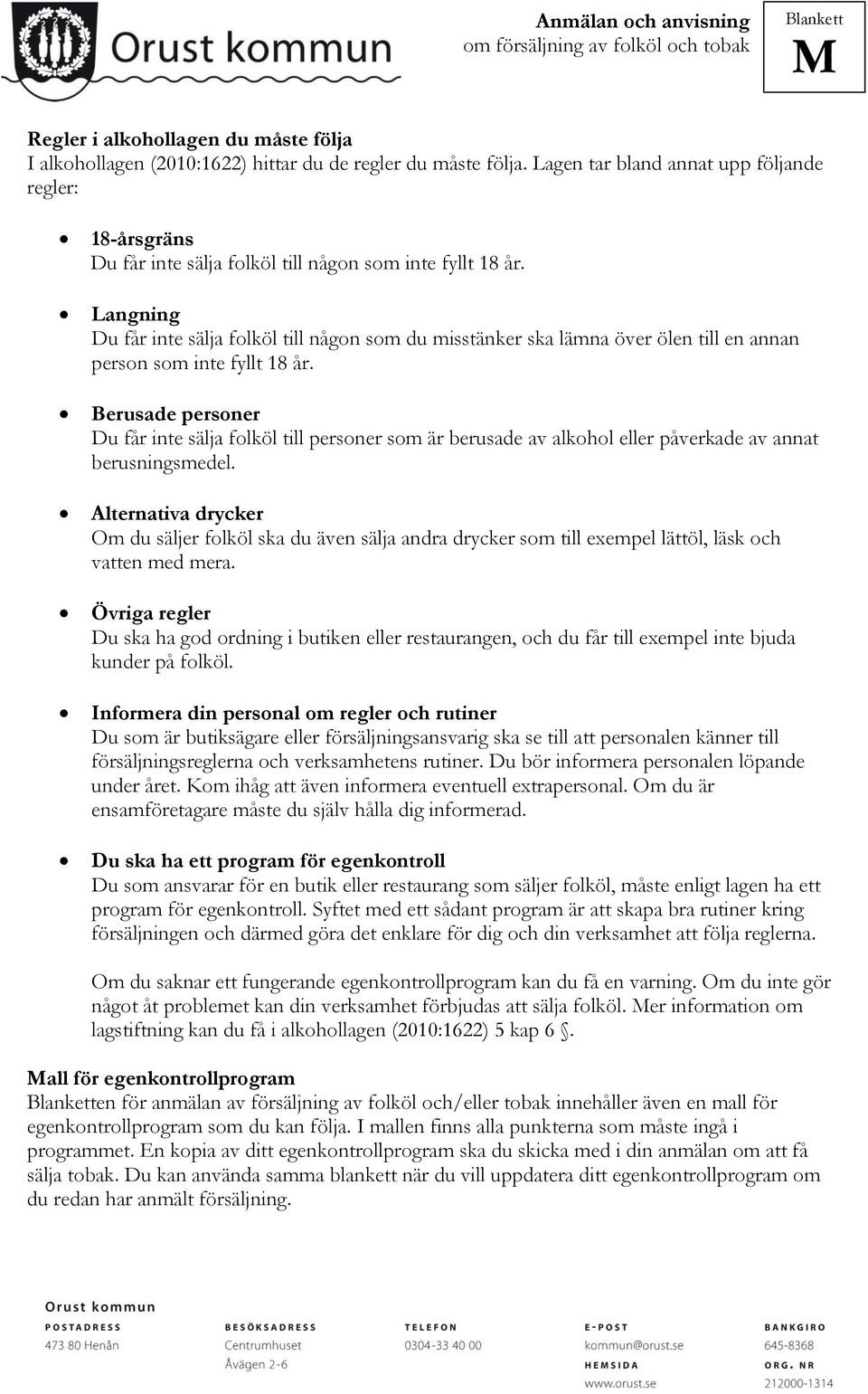 Langning Du får inte sälja folköl till någon som du misstänker ska lämna över ölen till en annan person som inte fyllt 18 år.