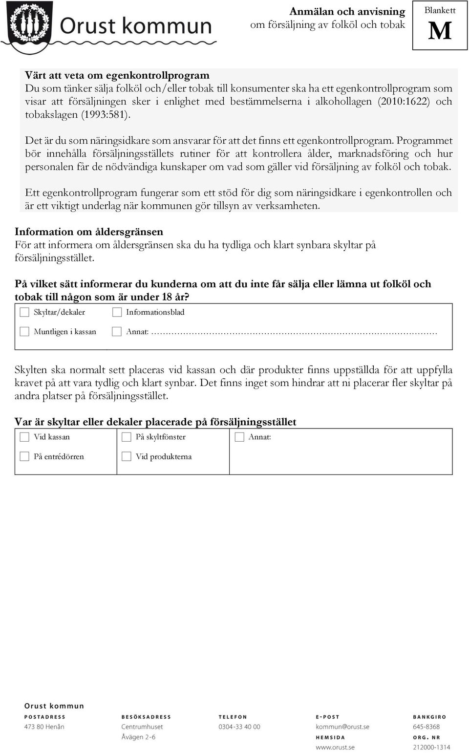 Programmet bör innehålla försäljningsställets rutiner för att kontrollera ålder, marknadsföring och hur personalen får de nödvändiga kunskaper om vad som gäller vid försäljning av folköl och tobak.