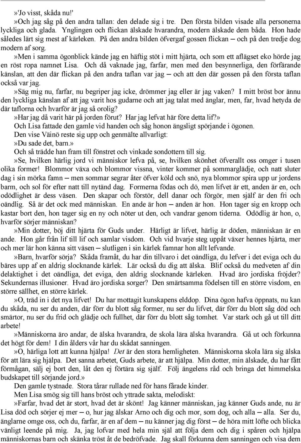 »men i samma ögonblick kände jag en häftig stöt i mitt hjärta, och som ett aflägset eko hörde jag en röst ropa namnet Lisa.