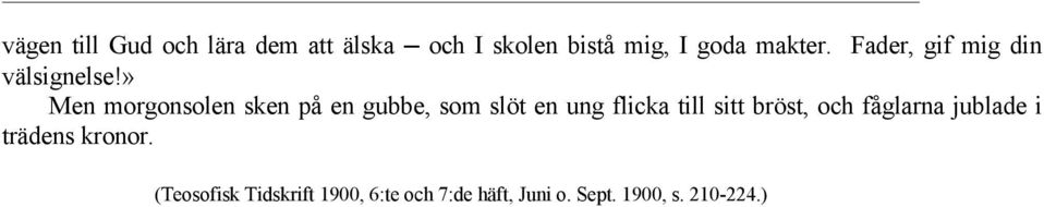 » Men morgonsolen sken på en gubbe, som slöt en ung flicka till sitt bröst,