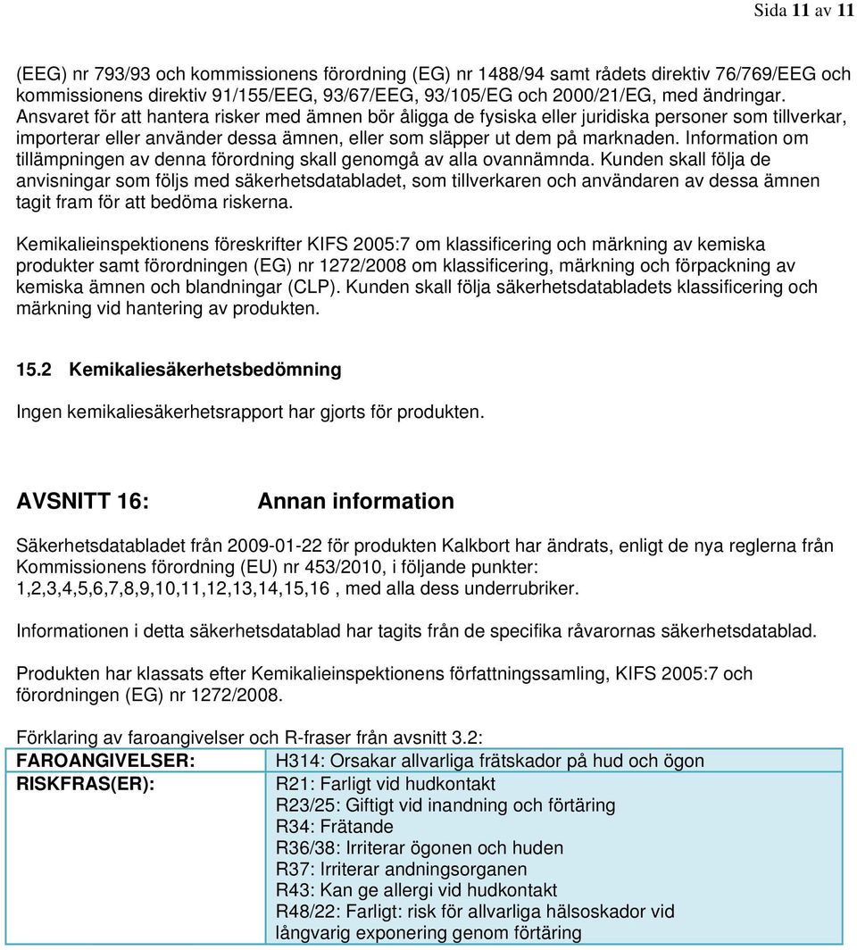 Information om tillämpningen av denna förordning skall genomgå av alla ovannämnda.