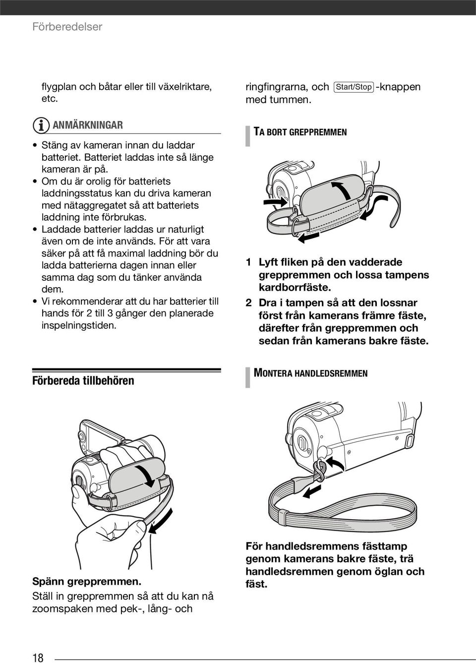 För att vara säker på att få maximal laddning bör du ladda batterierna dagen innan eller samma dag som du tänker använda dem.