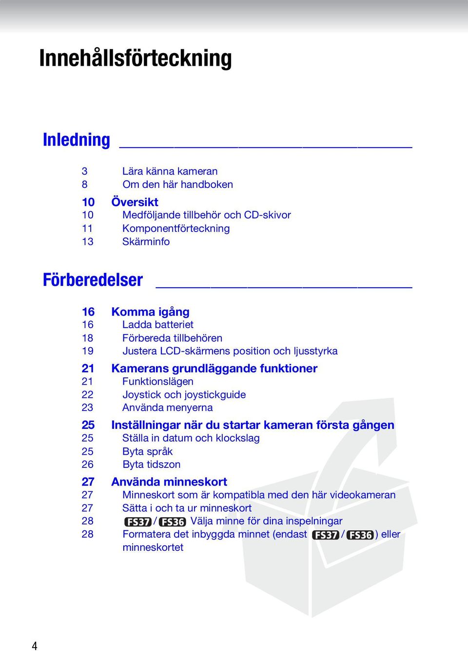 joystickguide 23 Använda menyerna 25 Inställningar när du startar kameran första gången 25 Ställa in datum och klockslag 25 Byta språk 26 Byta tidszon 27 Använda minneskort 27