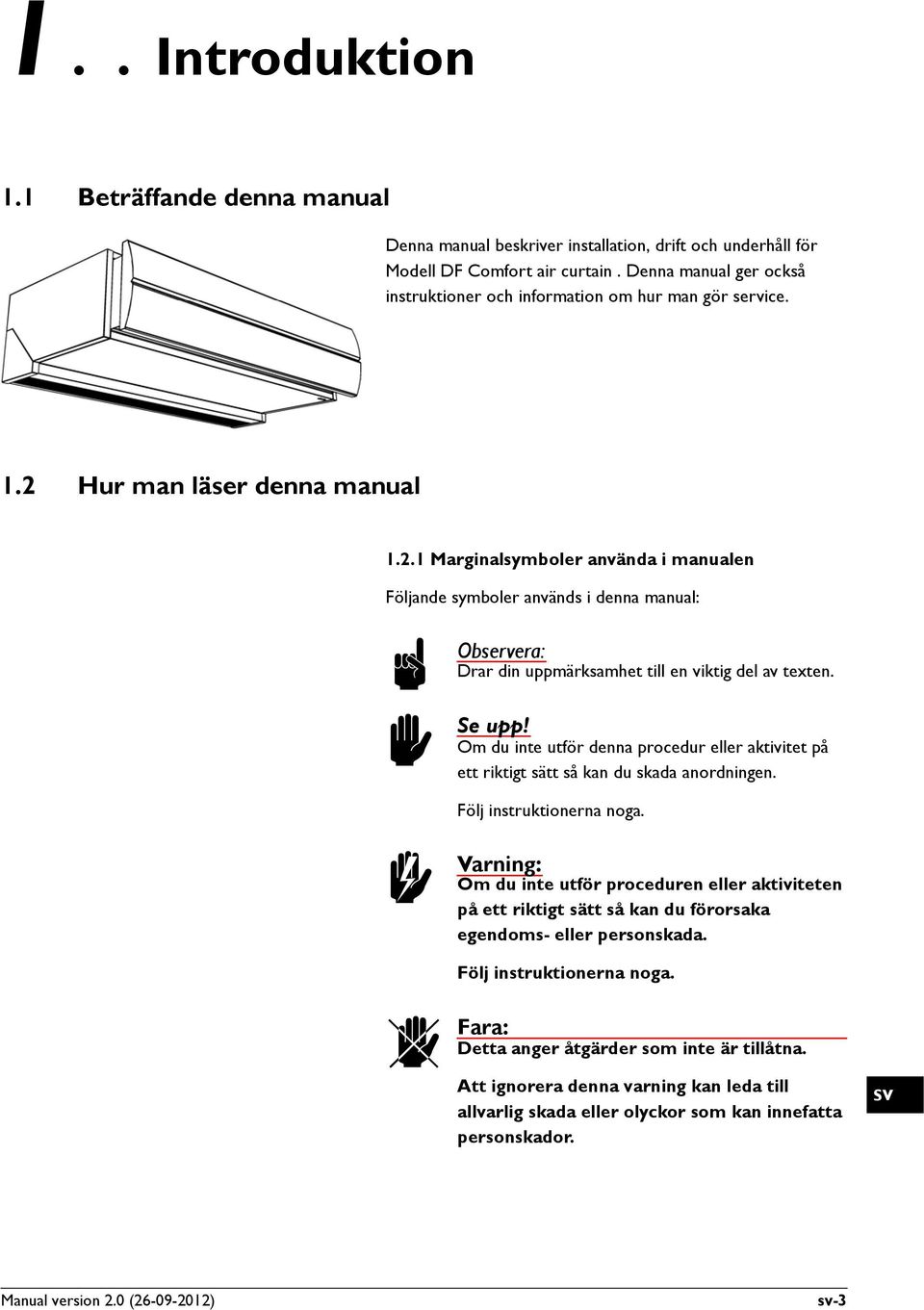 Hur man läser denna manual 1.2.1 Marginalsymboler använda i manualen Följande symboler används i denna manual: n Observera: Drar din uppmärksamhet till en viktig del av texten. c Se upp!