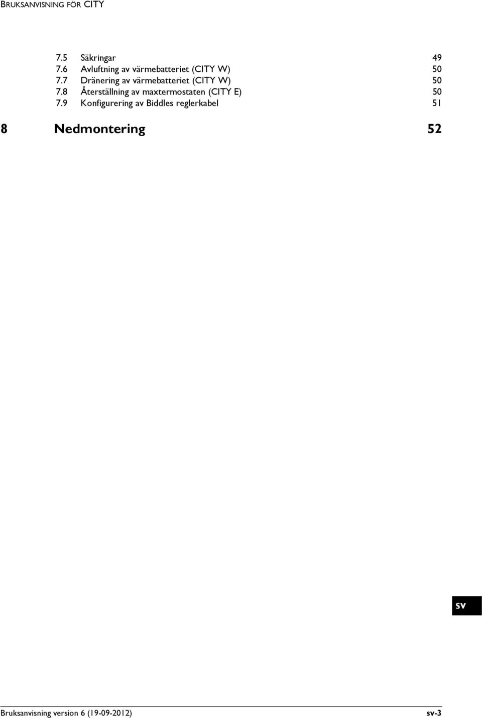 7 Dränering av värmebatteriet (CITY W) 50 7.