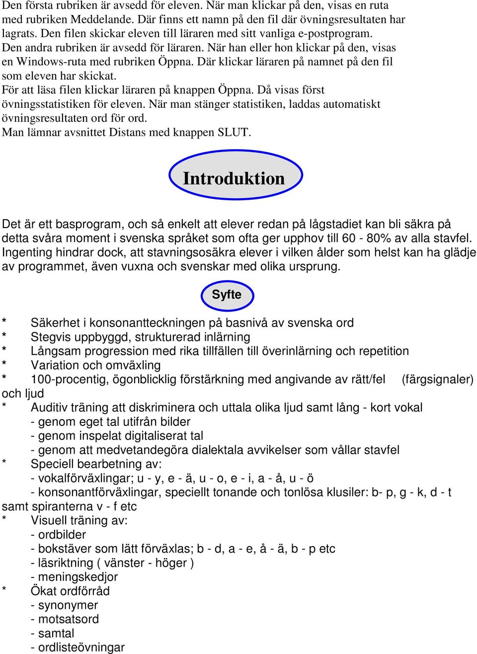 Där klickar läraren på namnet på den fil som eleven har skickat. För att läsa filen klickar läraren på knappen Öppna. Då visas först övningsstatistiken för eleven.