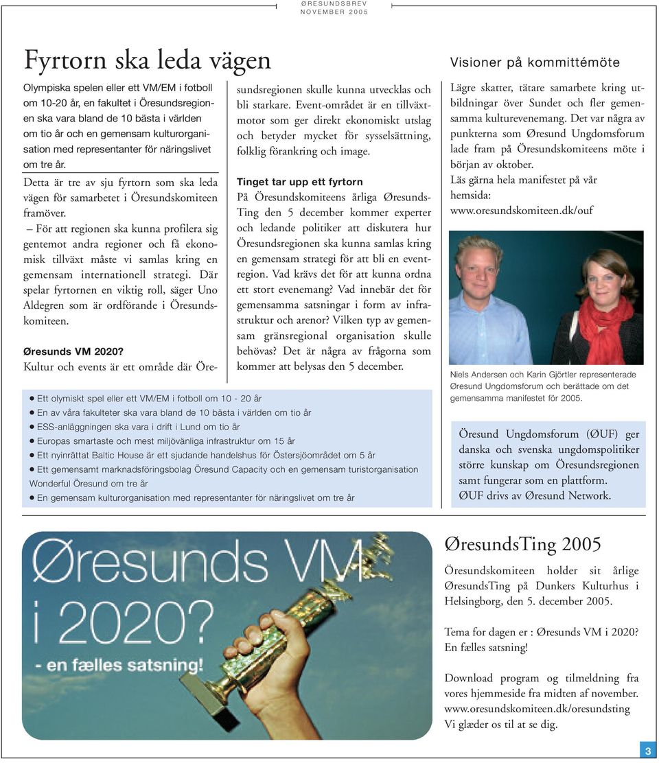 För att regionen ska kunna profilera sig gentemot andra regioner och få ekonomisk tillväxt måste vi samlas kring en gemensam internationell strategi.