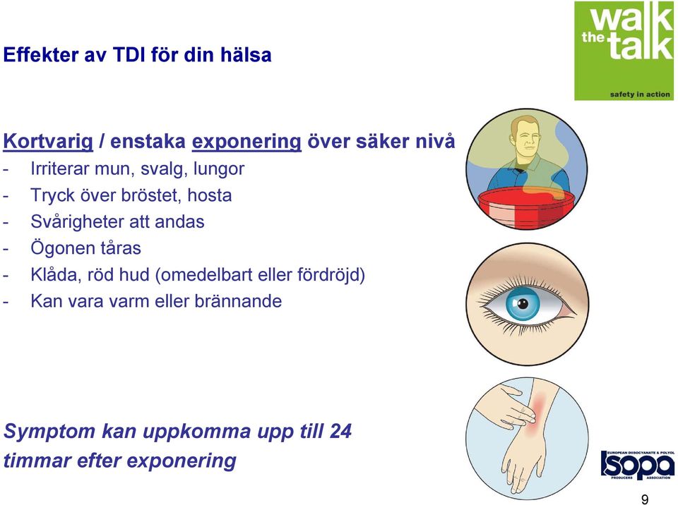 andas - Ögonen tåras - Klåda, röd hud (omedelbart eller fördröjd) - Kan vara