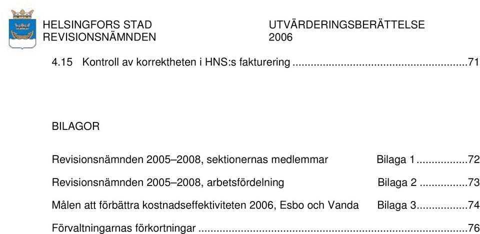 ..72 Revisionsnämnden 2005 2008, arbetsfördelning Bilaga 2.