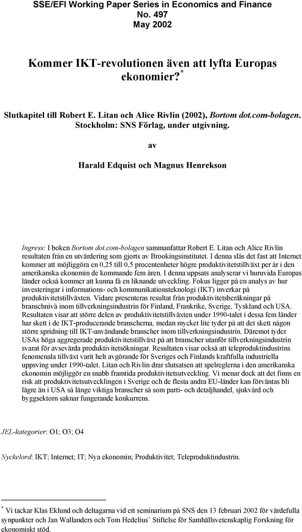 Litan och Alice Rivlin resultaten från en utvärdering som gjorts av Brookingsinstitutet.