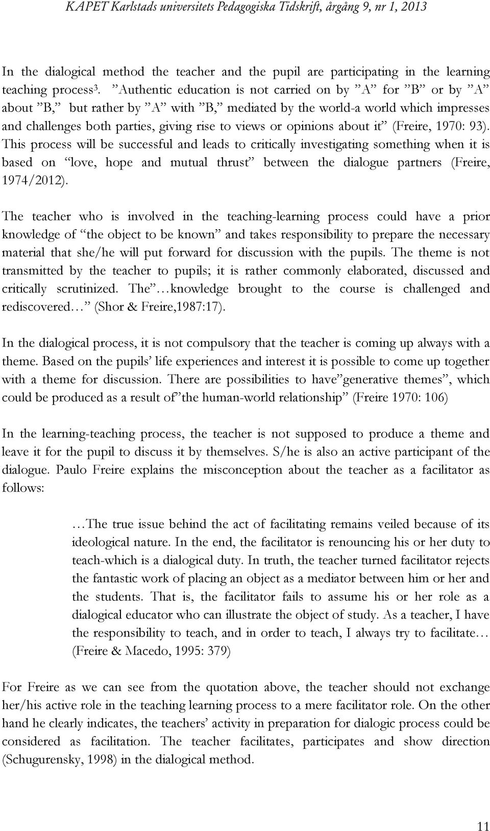 about it (Freire, 1970: 93).