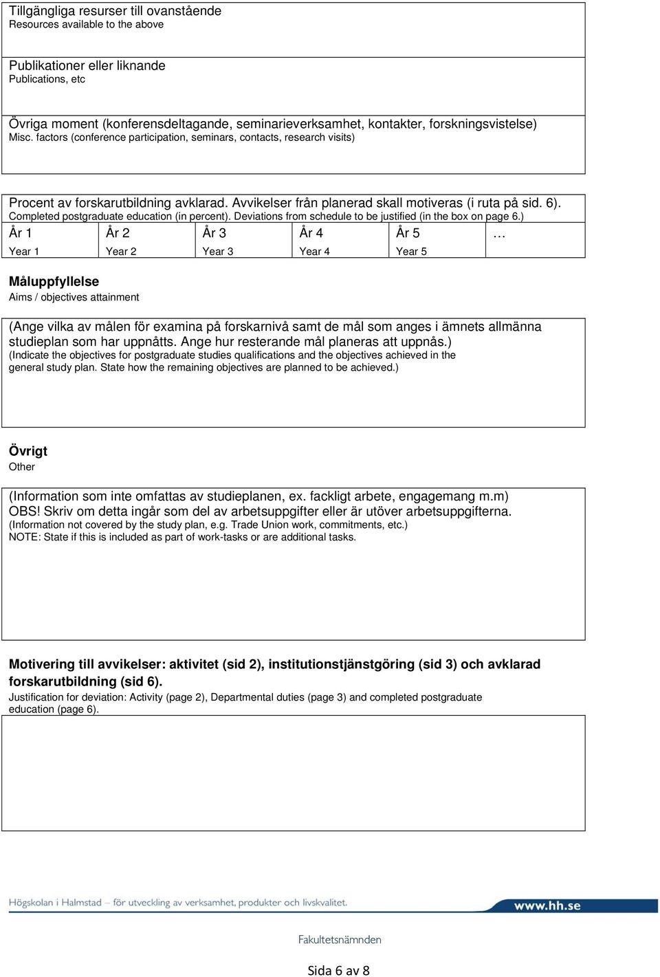 Completed postgraduate education (in percent). Deviations from schedule to be justified (in the box on page 6.