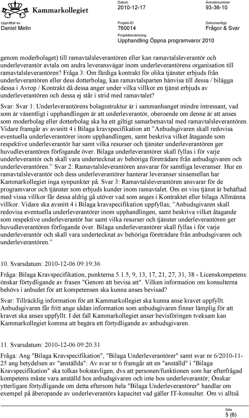 vilka villkor en tjänst erbjuds av underleverantören och dessa ej står i strid med ramavtalet?