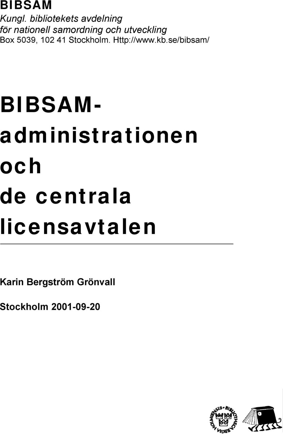 utveckling Box 5039, 102 41 Stockholm. Http://www.kb.