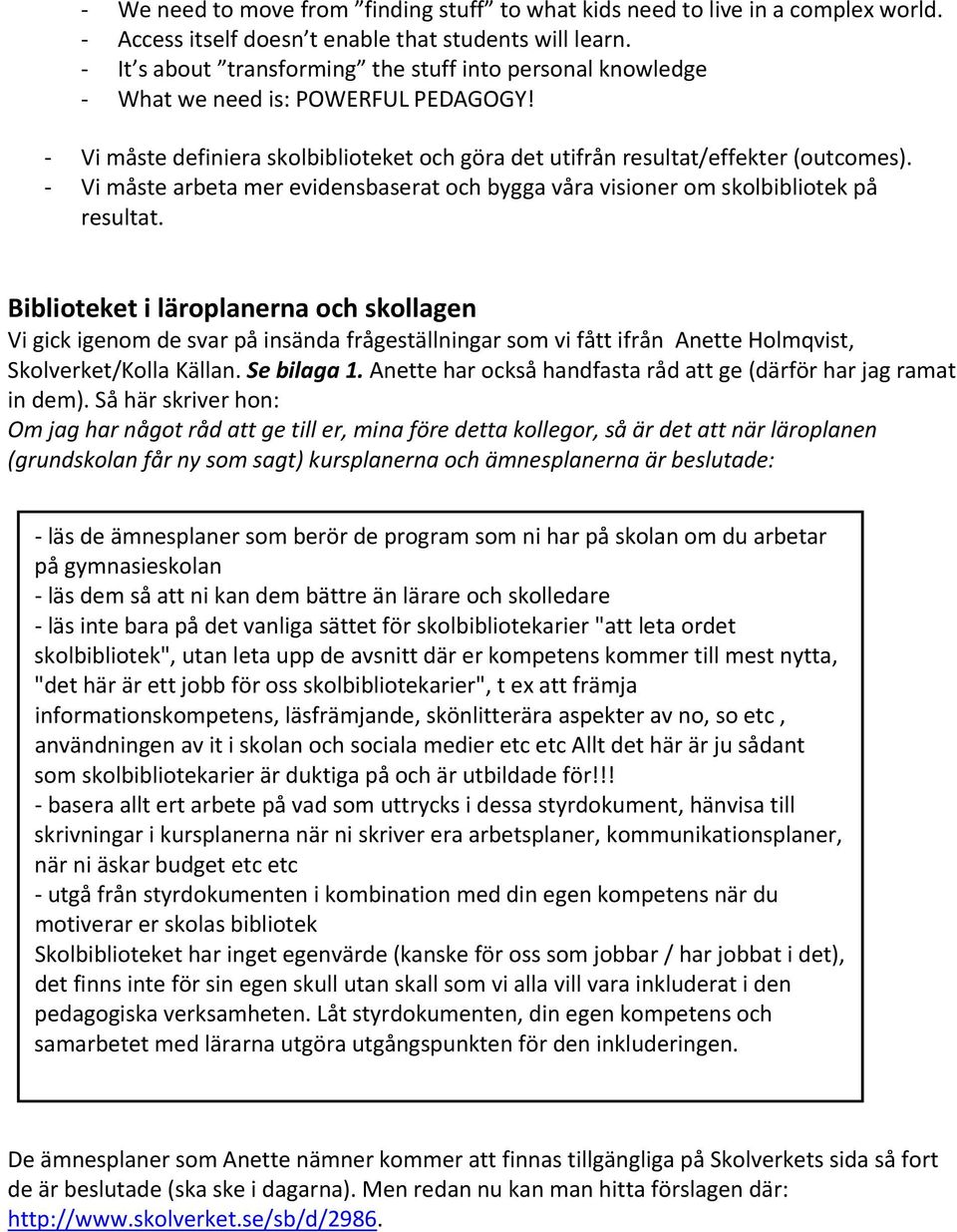 Vi måste arbeta mer evidensbaserat och bygga våra visioner om skolbibliotek på resultat.