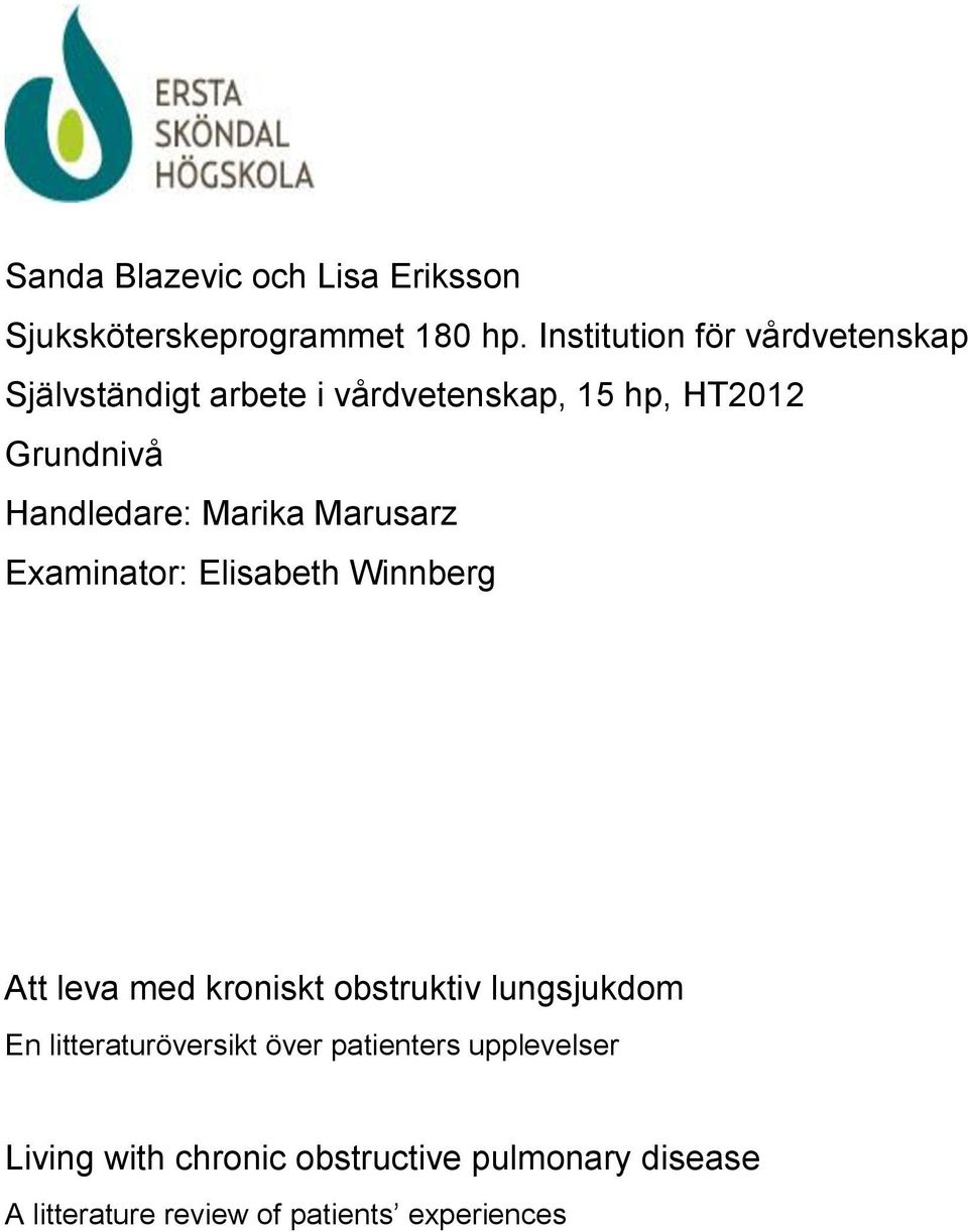 Handledare: Marika Marusarz Examinator: Elisabeth Winnberg Att leva med kroniskt obstruktiv