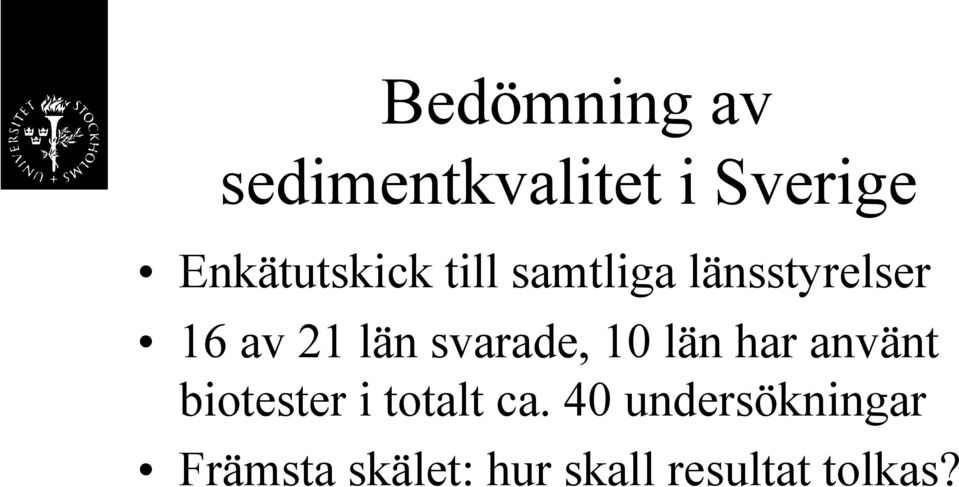 län svarade, 10 län har använt biotester i totalt